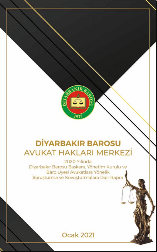 2020 Yılında Diyarbakır Barosu Başkanı, Yönetim Kurulu ve Baro Üyesi Avukatlara Yönelik Soruşturma ve Kovuşturmalara Dair Rapor...