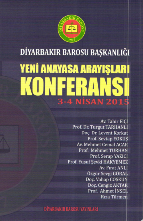 Diyarbakır Barosu Başkanlığı Yeni Anayasa Arayışları Konferansı 3-4 Nisan 2015