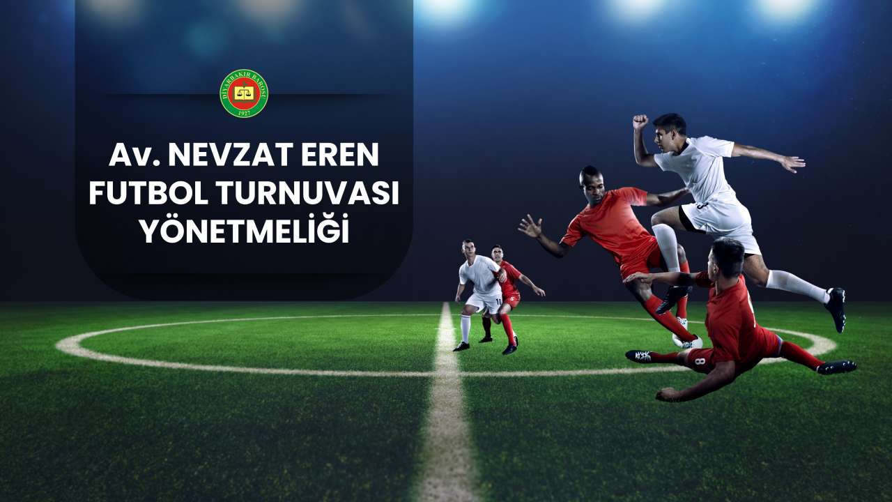 Diyarbakır Barosu Av. Nevzat Eren Futbol Turnuvası Yönetmeliği