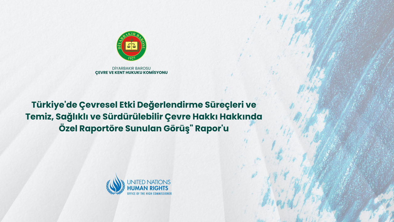  BM İnsan Hakları Yüksek Komiserliği, Çevre ve Kent Hukuku Komisyonumuzun Raporunu Yayınladı